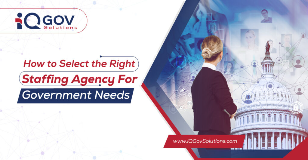 How to Select the Right Staffing Agency for Government Needs ...