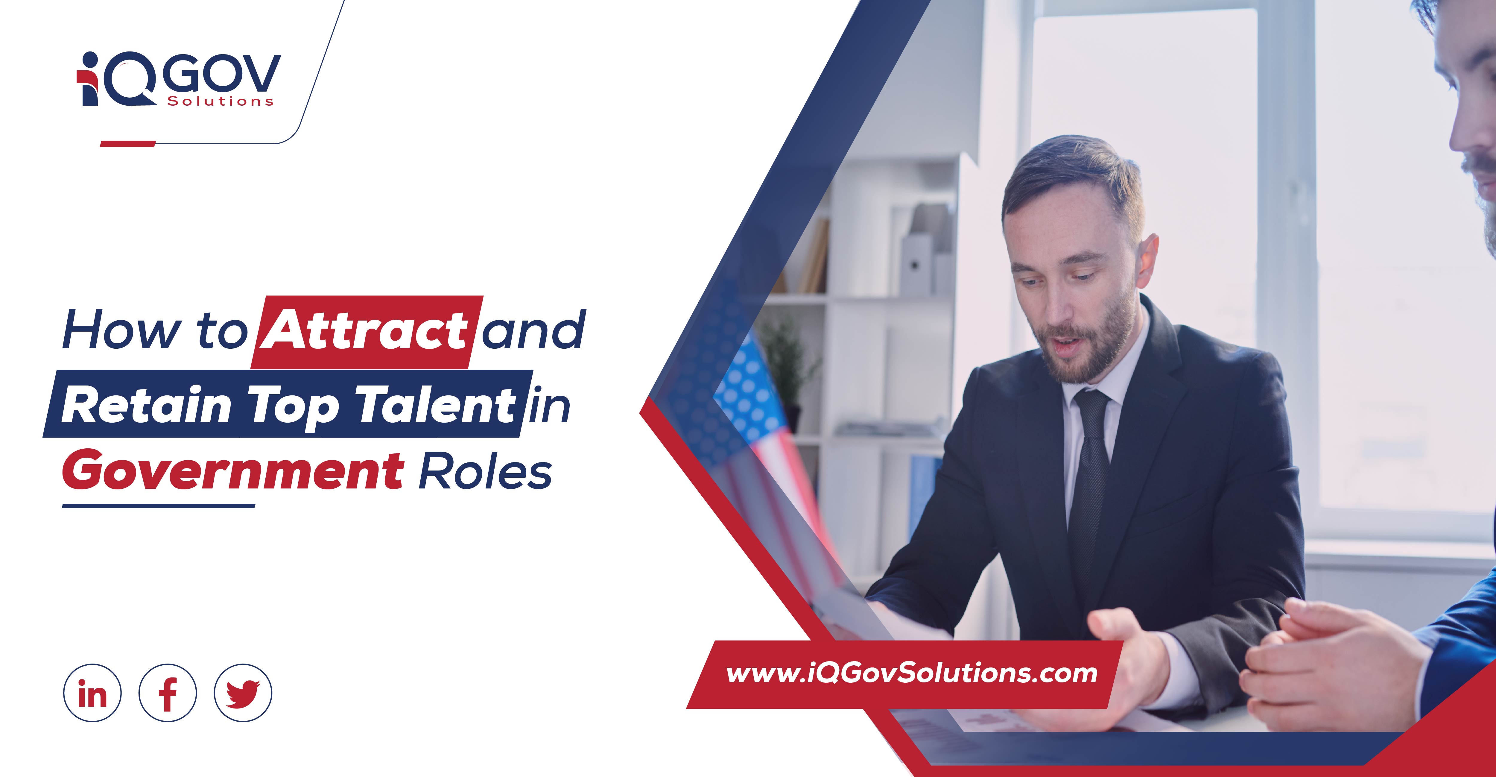 How to Attract and Retain Top Talent in Government Roles